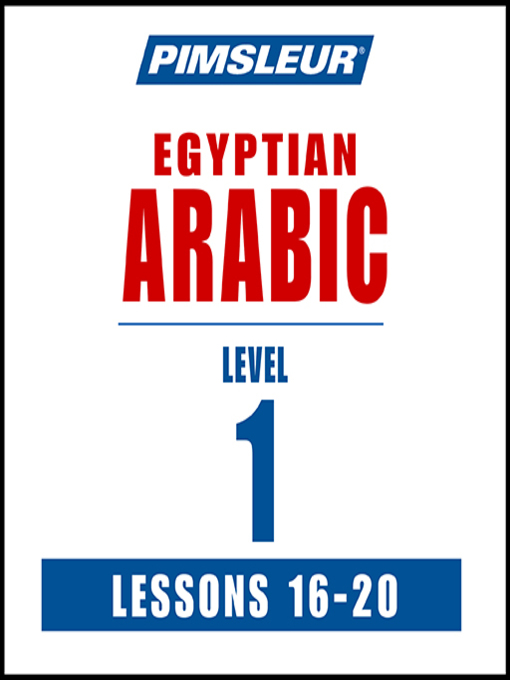 Title details for Pimsleur Arabic (Egyptian) Level 1 Lessons 16-20 by Pimsleur - Available